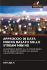 Shylaja S - APPROCCIO DI DATA MINING BASATO SULLO STREAM MINING