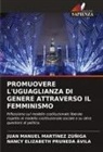 Juan Manuel Martinez Zúñiga, Nancy Elizabeth Pruneda Avila - PROMUOVERE L'UGUAGLIANZA DI GENERE ATTRAVERSO IL FEMMINISMO