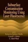 Katharine Balshaw-Biddle, Katharine (Bellaire Balshaw-Biddle, Carroll L. Oubre, Carroll L. (Rice University Oubre, C. H. Ward, C. H. (Rice University Ward - Subsurface Contamination Monitoring Using Laser Fluorescence