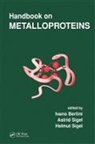 Ivano Bertini, Ivano (University of Florence Bertini, Bertini Ivano, Astrid Sigel, Astrid (University of Basel Sigel, Sigel Astrid - Handbook on Metalloproteins