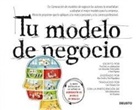 Tim Clark, Alexander Osterwalder, Yves Pigneur - Tu modelo de negocio