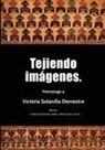 Catalina Simmonds Caldas, Marina Valls i García - Tejiendo imágenes. Homenaje a Victòria Solanilla Demestre