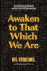 Gil Esquibel - Awaken to That Which We Are