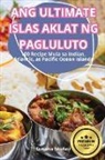 Susana Muñoz - ANG ULTIMATE ISLAS AKLAT NG PAGLULUTO