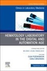 Carlo Brugnara, Brugnara Carlo, Olga Pozdnyakova, Pozdnyakova Olga - Hematology Laboratory in the Digital and Automation Age, An Issue of the Clinics in Laboratory Medicine: Volume 44-3