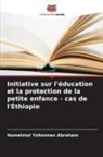 Hamelmal Yohannes Abraham - Initiative sur l'éducation et la protection de la petite enfance - cas de l'Éthiopie