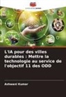 Ashwani Kumar - L'IA pour des villes durables : Mettre la technologie au service de l'objectif 11 des ODD
