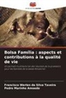 Pedro Marinho Amoedo, Francisco Werlen Da Silva Taveira - Bolsa Família : aspects et contributions à la qualité de vie