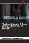 Isabel Andrea Armas Valdivieso - "Broken Silences: A Deep Look at Feminicide in Ecuador "