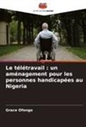 Grace Ofongo - Le télétravail : un aménagement pour les personnes handicapées au Nigeria