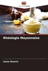 Ioana Stanciu - Rhéologie Mayonnaise