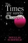 Douglas Schofield - The Times Are Surely Changin'