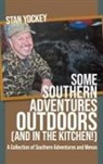 Stan Yockey - Some Southern Adventures Outdoors (and in the Kitchen!) A Collection of Southern Adventures and Menus