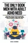 Natalie M. Brooks - The Only Book Men With Adult ADHD Need