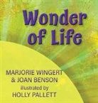 Joan C. Benson, Marjorie Wingert - Wonder of Life