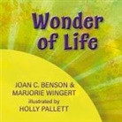 Joan C. Benson, Marjorie Wingert - Wonder of Life