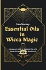 Lisa Murray - Essential Oils in Wicca Magic
