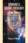 Thomas F O'Meara, Thomas F. O'Meara - Toward a Cosmic Theology