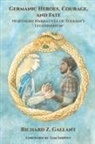 Richard Z. Gallant - Germanic Heroes, Courage, and Fate