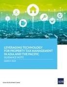 Asian Development Bank - Leveraging Technology for Property Tax Management in Asia and the Pacific