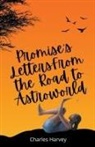 Charles Harvey - Promise's Letters From the Road to Astroworld