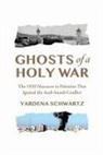 Yardena Schwartz - Ghosts of a Holy War