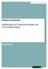 Andreas Summereder - Etablierung von "Gameful Learning" als Unterrichtselement