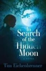 Tim Eichenbrenner - In Search of the Hidden Moon