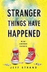 Jeff Strand - Stranger Things Have Happened