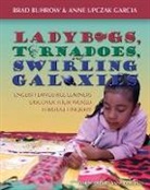 Brad Buhrow, Brad/ Garica Buhrow, Anne Upczak Garcia - Ladybugs, Tornadoes, and Swirling Galaxies
