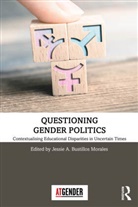 Jessie A. Bustillos Morales, Jessie A. (London South Bank Un Bustillos Morales, Jessie A. Bustillos Morales - Questioning Gender Politics