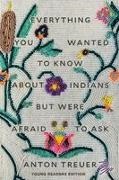 Anton Treuer - Everything You Wanted to Know About Indians But Were Afraid to Ask