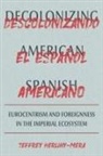 Jeffrey Herlihy-Mera - Decolonizing American Spanish