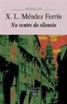 X. L. Méndez Ferrín - No ventre do silencio