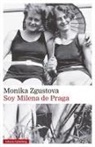 Monika Zgustova - Soy Milena de Praga