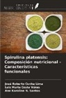 Leiz Maria Costa Véras, José Roberto Cunha Lima, Ane Karoline N. Santos - Spirulina platensis: Composición nutricional - Características funcionales