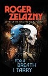 Roger Zelazny - For a Breath I Tarry