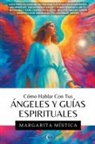 Margarita Mística - Cómo Hablar Con Tus Ángeles Y Guías Espirituales