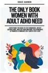 Natalie M. Brooks - The Only Book Women With Adult ADHD Need