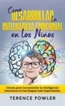 Terence Fowler - Cómo Desarrollar la Inteligencia Emocional en los Niños