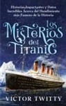 Victor Twitty - Los Misterios del Titanic