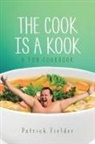 Patrick Fielder - The Cook is a Kook