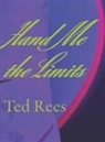 Ted Rees - Hand Me the Limits