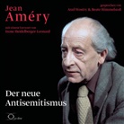 Jean Améry, Beate Himmelstoß, Axel Wostry - Der neue Antisemitismus, 3 Audio-CD (Hörbuch)