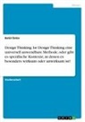 Betül Üstün - Design Thinking. Ist Design Thinking eine universell anwendbare Methode, oder gibt es spezifische Kontexte, in denen es besonders wirksam oder unwirksam ist?