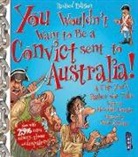 Meredith Costain, David Antram - You Wouldn't Want to be A Convict Sent to Australia