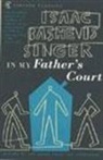 Isaac Bashevis Singer - In My Fathers Court