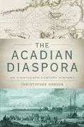 Christopher Hodson, Hodson Christopher - Acadian Diaspora An Eighteenth-Century History