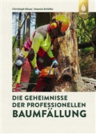 Christoph Klose, Axenia Schäfer - Die Geheimnisse der professionellen Baumfällung