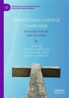 Joshua D Henson, Suzana Dobri¿ Veiss, Suzana Dobric Veiss, Joshua Henson, Joshua D. Henson, Elizabeth K. Hunt... - Biblical Cross-Cultural Leadership